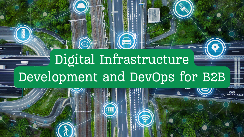 How Tech Companies Can Better Offer Digital Infrastructure Development and DevOps Services to B2B Clients